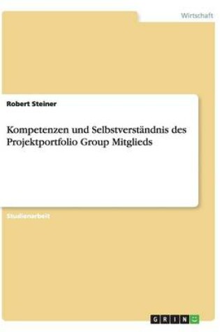 Cover of Kompetenzen und Selbstverstandnis des Projektportfolio Group Mitglieds