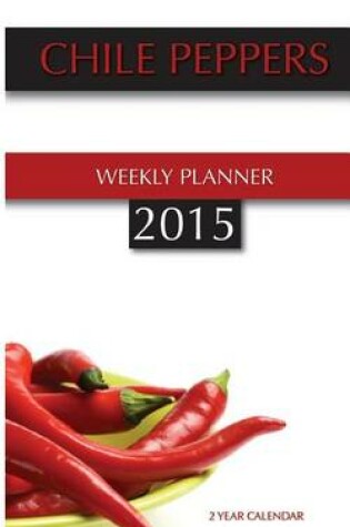 Cover of Chile Peppers Weekly Planner 2015