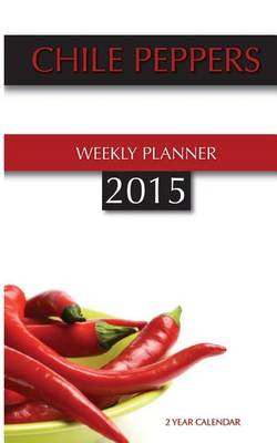 Book cover for Chile Peppers Weekly Planner 2015