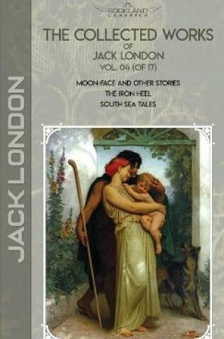 Cover of The Collected Works of Jack London, Vol. 04 (of 17)