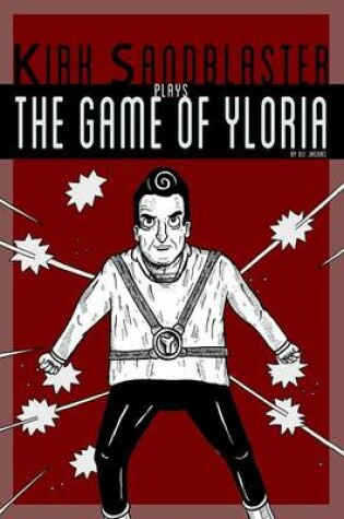 Cover of Kirk Sandblaster Plays the Game of Yloria