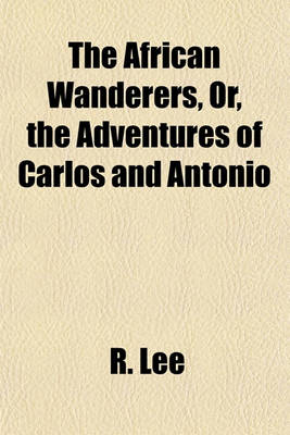 Book cover for The African Wanderers, Or, the Adventures of Carlos and Antonio