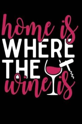 Cover of Home Is Where the Wine Is