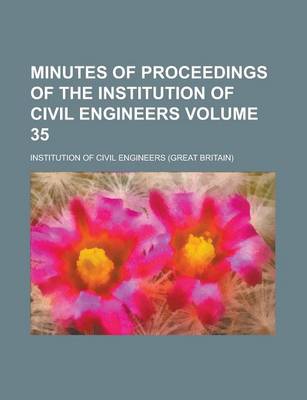 Book cover for Minutes of Proceedings of the Institution of Civil Engineers Volume 35