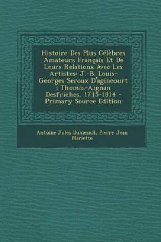 Cover of Histoire Des Plus Celebres Amateurs Francais Et de Leurs Relations Avec Les Artistes