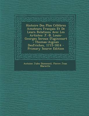 Book cover for Histoire Des Plus Celebres Amateurs Francais Et de Leurs Relations Avec Les Artistes