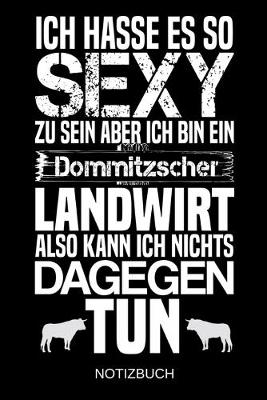 Book cover for Ich hasse es so sexy zu sein aber ich bin ein Dommitzscher Landwirt also kann ich nichts dagegen tun