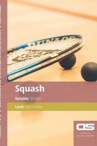 Cover of DS Performance - Strength & Conditioning Training Program for Squash, Strength, Intermediate