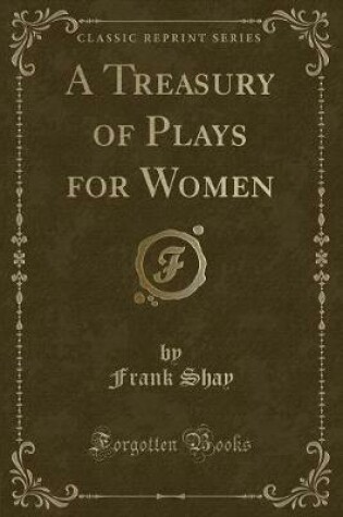 Cover of A Treasury of Plays for Women (Classic Reprint)