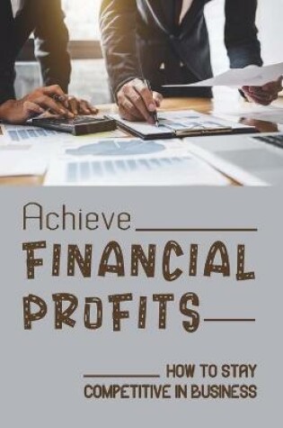 Cover of Achieve Financial Profits