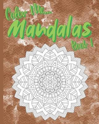Book cover for Color Me... Mandalas Book 1