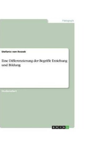 Cover of Eine Differenzierung der Begriffe Erziehung und Bildung