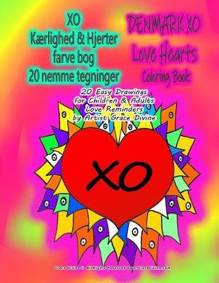 Book cover for XO Kaerlighed & Hjerter farve bog 20 nemme tegninger DENMARK XO Love Hearts Coloring Book 20 Easy Drawings for Children & Adults Love Reminders by Artist Grace Divine