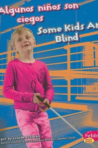 Cover of Algunos Niños Son Ciegos/Some Kids Are Blind