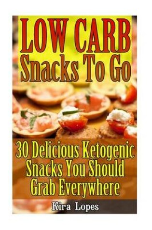 Cover of Low Carb Snacks To Go