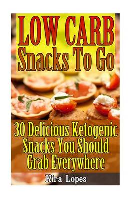 Book cover for Low Carb Snacks To Go