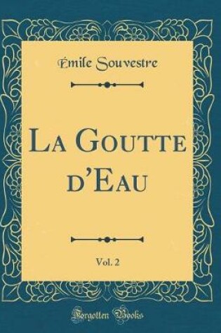 Cover of La Goutte d'Eau, Vol. 2 (Classic Reprint)
