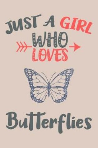 Cover of Just A Girl Who Loves Butterflies Journal