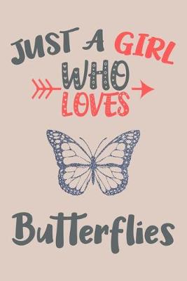 Book cover for Just A Girl Who Loves Butterflies Journal