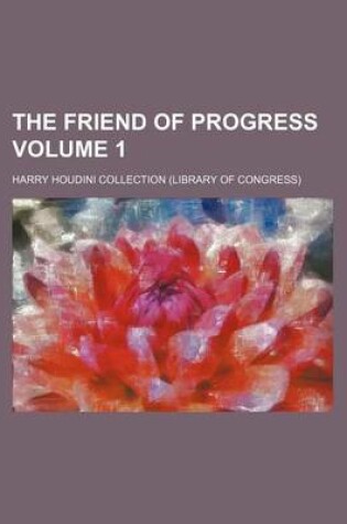 Cover of The Friend of Progress Volume 1