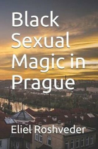Cover of Black Sexual Magic in Prague