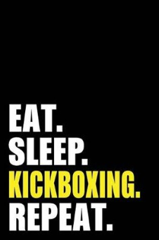 Cover of Eat Sleep Kickboxing Repeat