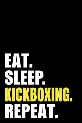 Book cover for Eat Sleep Kickboxing Repeat