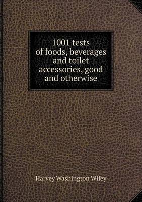 Book cover for 1001 tests of foods, beverages and toilet accessories, good and otherwise