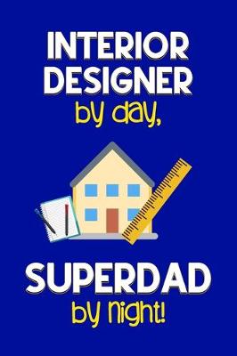 Book cover for Interior Designer by day, Superdad by night!