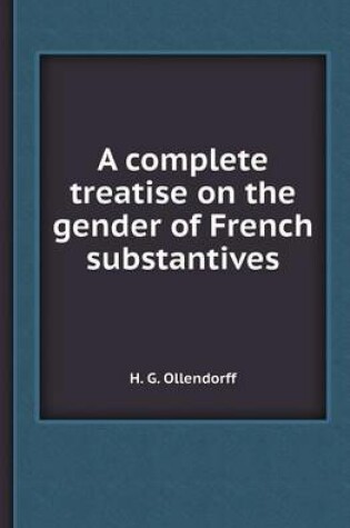 Cover of A Complete Treatise on the Gender of French Substantives