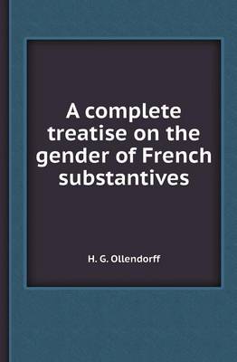 Book cover for A Complete Treatise on the Gender of French Substantives