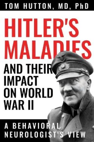 Cover of Hitler's Maladies and Their Impact on World War II