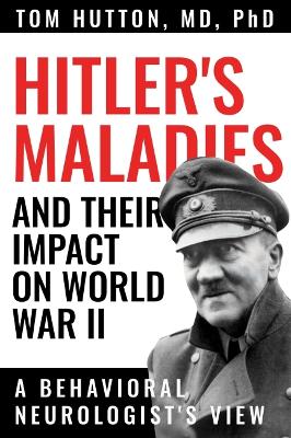 Book cover for Hitler's Maladies and Their Impact on World War II