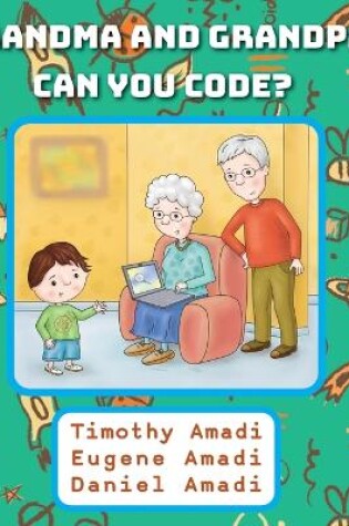 Cover of Grandma and Grandpa Can You Code