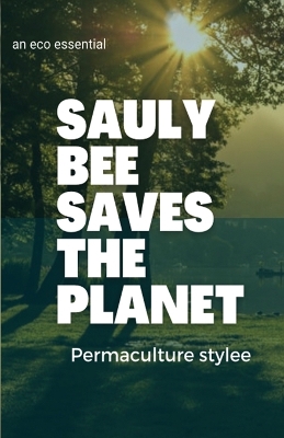 Book cover for Sauly Bee Saves the Planet