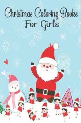 Cover of Christmas Coloring Books For Girls