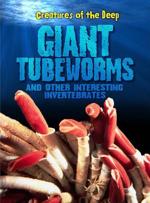 Book cover for Giant Tube Worms and Other Interesting Invertebrates (Creatures of the Deep)