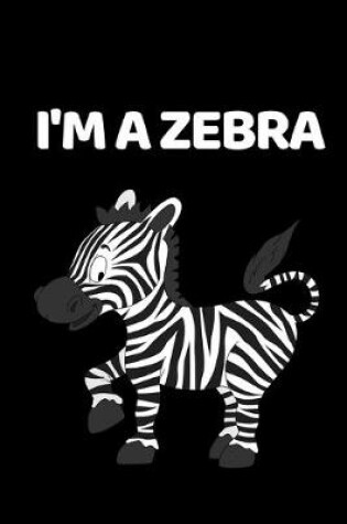 Cover of I'm A Zebra
