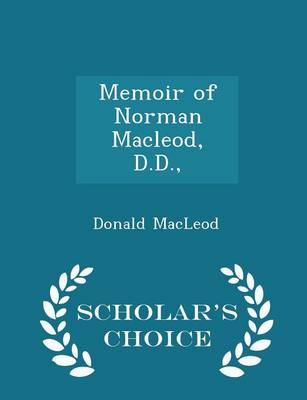 Book cover for Memoir of Norman Macleod, D.D., - Scholar's Choice Edition