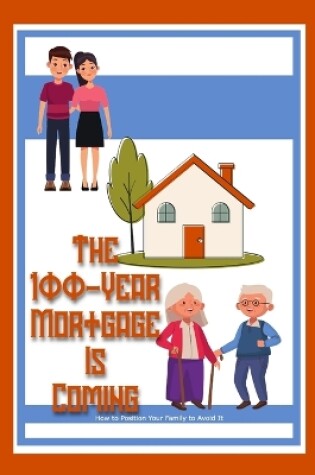Cover of The 100-Year Mortgage is Coming