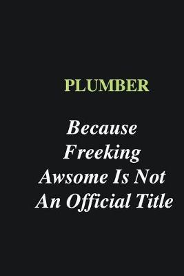 Book cover for Plumber Because Freeking Awsome is Not An Official Title