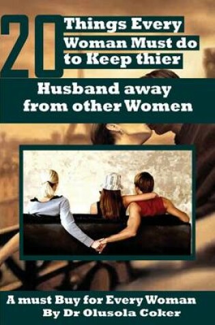 Cover of 20 Things Every Woman Must Do to Keep Their Husband Away from Other Women