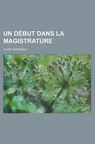 Cover of Un Debut Dans La Magistrature