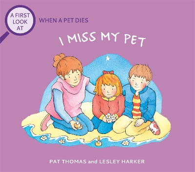 Cover of A First Look At: The Death of a Pet: I Miss My Pet