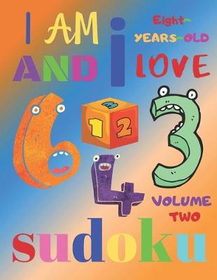 Book cover for I Am Eight-Years-Old and I Love Sudoku Volume Two