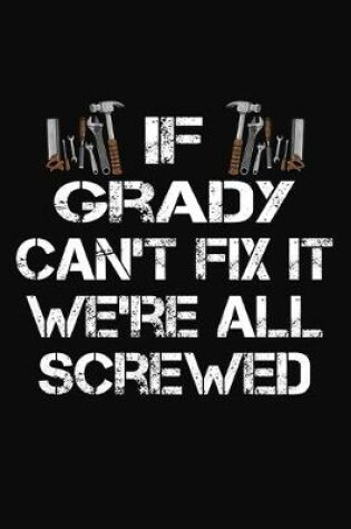 Cover of If Grady Can't Fix It We're All Screwed