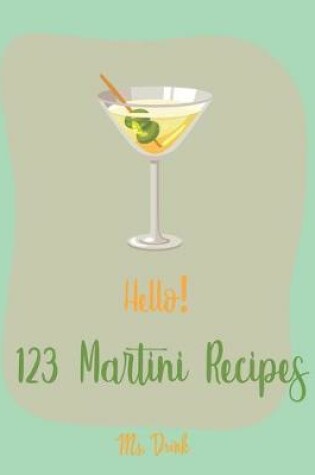 Cover of Hello! 123 Martini Recipes