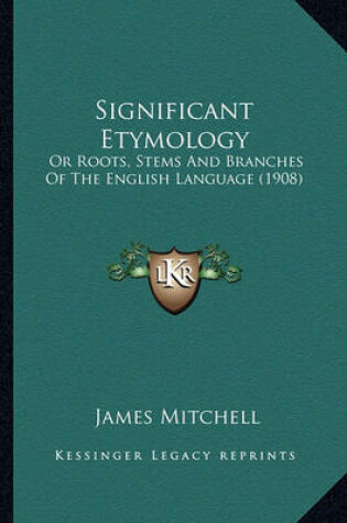 Cover of Significant Etymology Significant Etymology