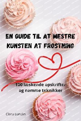 Cover of En Guide Til at Mestre Kunsten at Frostning