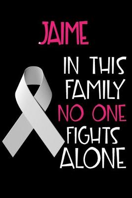 Book cover for JAIME In This Family No One Fights Alone